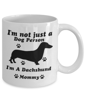 I'm Not Just A Dog Person.... I'm A Dachshund Doggie Mommy