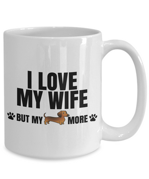 I Love My Wife... but my Dachshund more! Novelty Doggie Mug