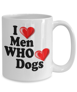 I Love Men Who Love Dogs - Novelty Gift Ceramic Doggie Mug