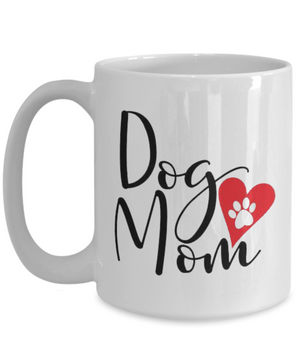 Dog Mom - 11 or 15 oz Ceramic Novelty Gift Mug