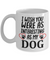I Wish You Were As Interesting As My Dog - Ceramic Novelty Dog Lovers Gift Mug