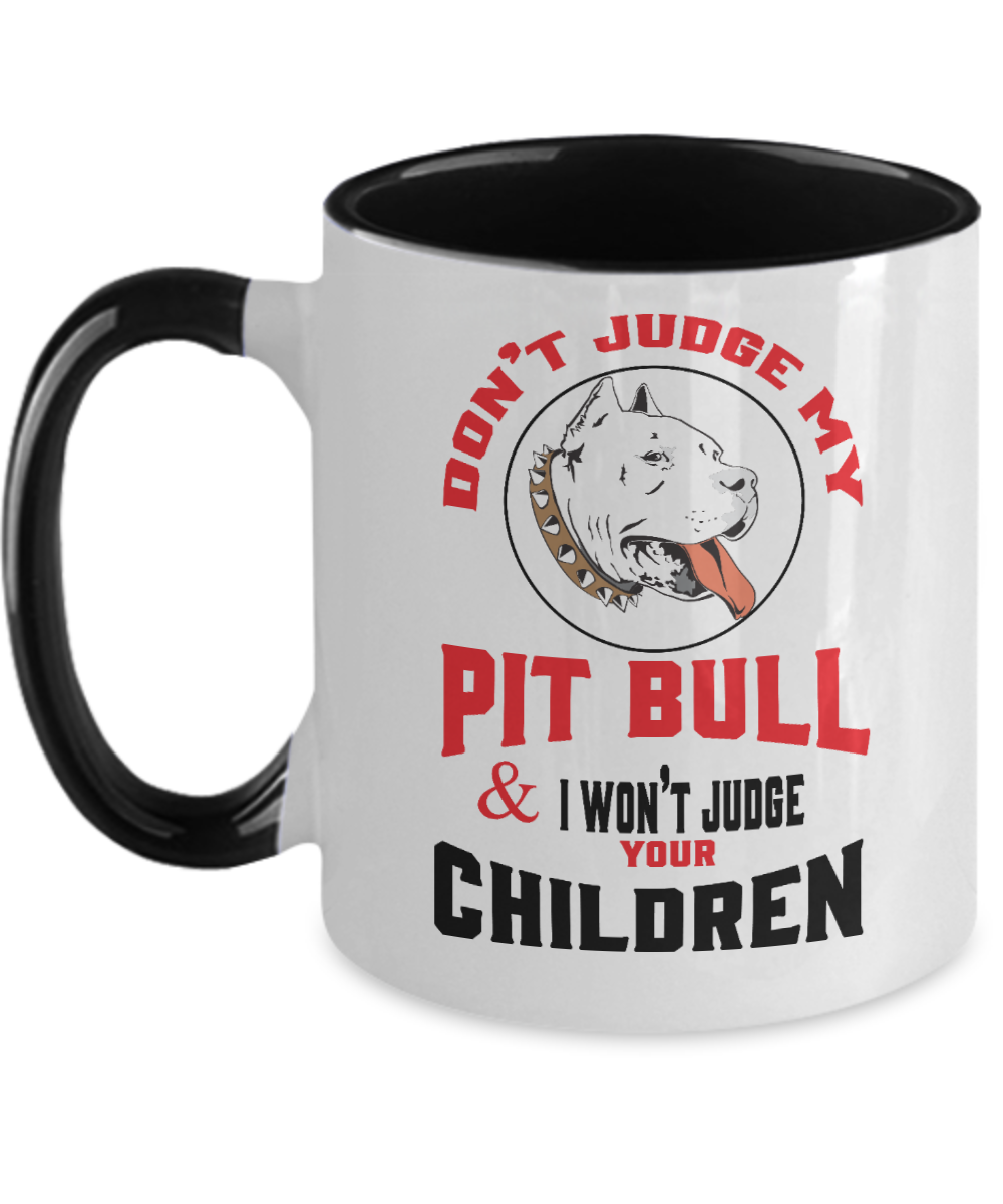 Don't Judge My Pit Bull And I Won't Judge Your Children - 2-toned Doggie Mug